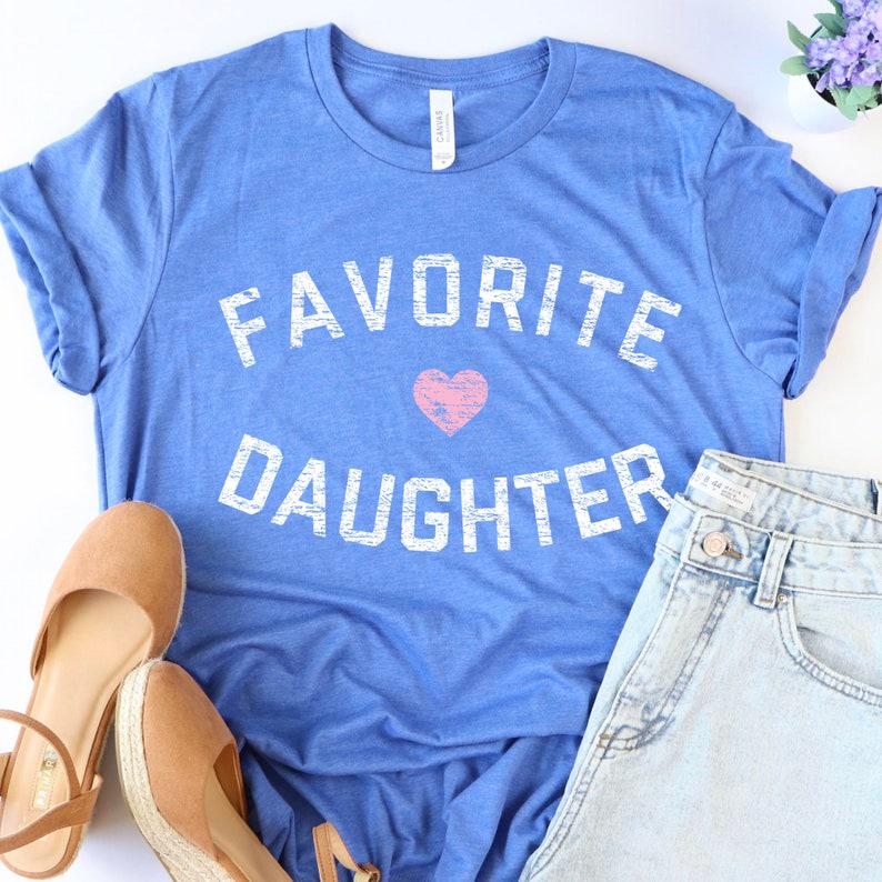 Favorite Daughter Shirt, Funny Daughter Shirt, Adult Daughter, Family Reunion Shirt 1635562577213.jpg