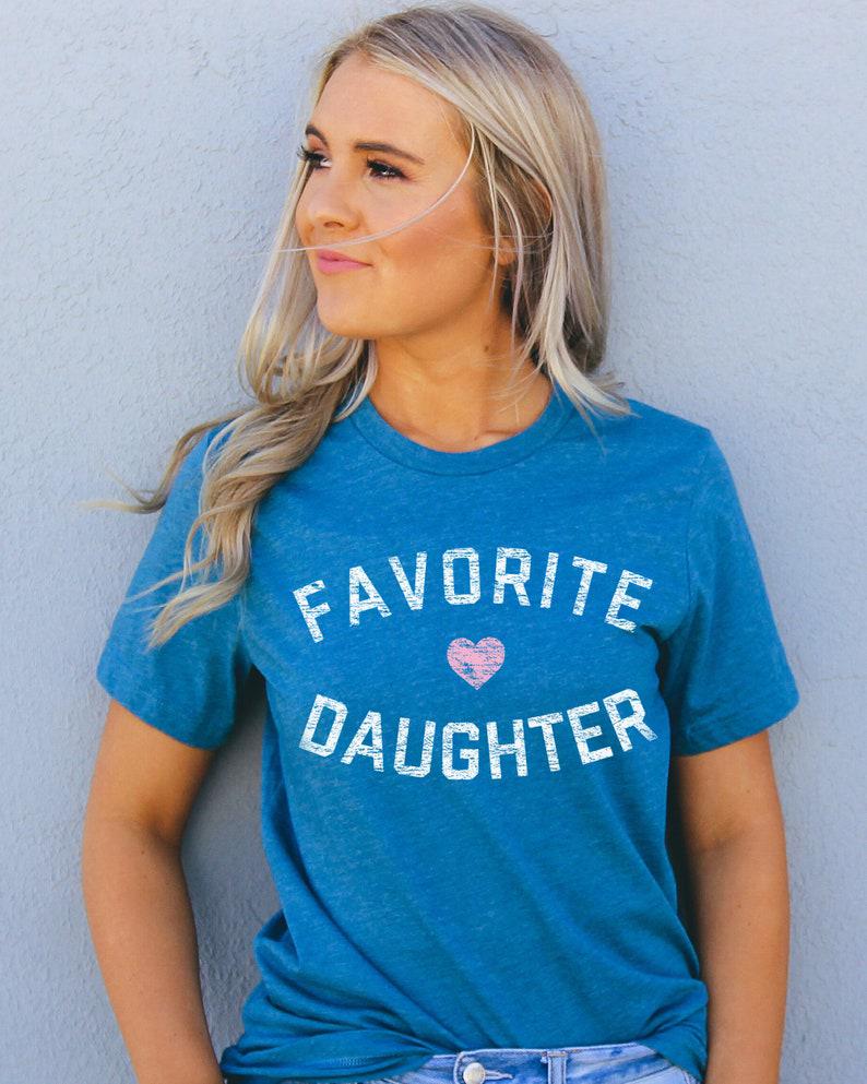 Favorite Daughter Shirt, Funny Daughter Shirt, Adult Daughter, Family Reunion Shirt 1635562578226.jpg