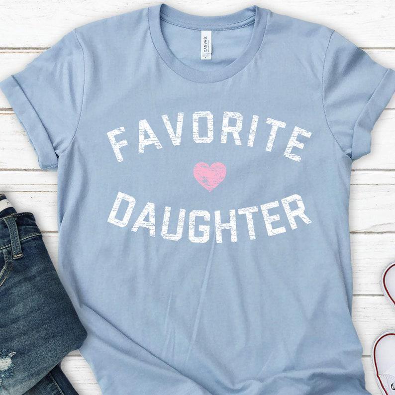 Favorite Daughter Shirt, Funny Daughter Shirt, Adult Daughter, Family Reunion Shirt 1635562578919.jpg