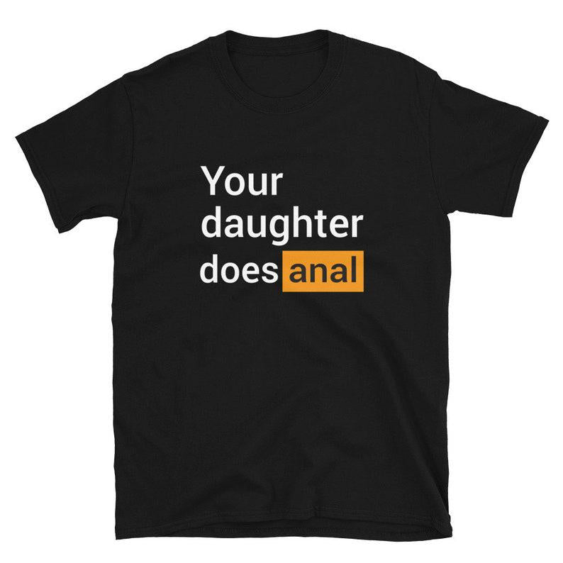 FUNNY PORN Hub Your Daughter Does Anal Funny Logo T-shirt / Funny Gag Gift For Him  1635562690008.jpg