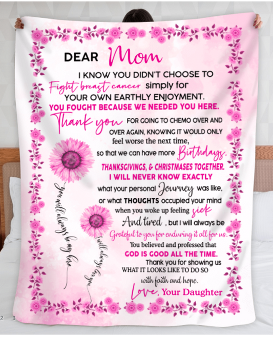Personalized Dear Mom I Know You Didn't Choose To Fight Breast Cancer Blanket Gift For Mother Birthday Gift Bedding Couch Sofa Soft And Comfy Cozy 1635824852817.png