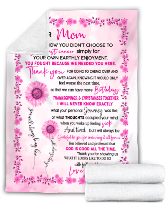 Personalized Dear Mom I Know You Didn't Choose To Fight Breast Cancer Blanket Gift For Mother Birthday Gift Bedding Couch Sofa Soft And Comfy Cozy 1635824853693.png