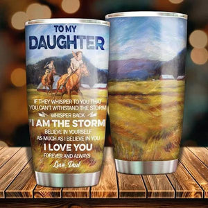 Dad To Daughter - I Am The Storm - Tumbler 1636445139628.jpg