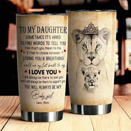 Gift For Daughter Tumbler,Qeen Lion,To My Daughter Sometimes It's Hard To Find Words To Tell You 1636445966009.jpg
