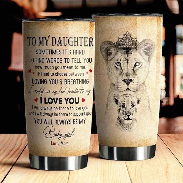 Gift For Daughter Tumbler,Qeen Lion,To My Daughter Sometimes It's Hard To Find Words To Tell You 1636445966009.jpg
