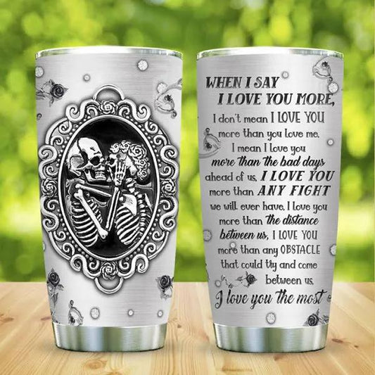 Gift For Couple Tumbler, When I say I Love You More,I Didn't Mean I Love You 1636949932267.jpg