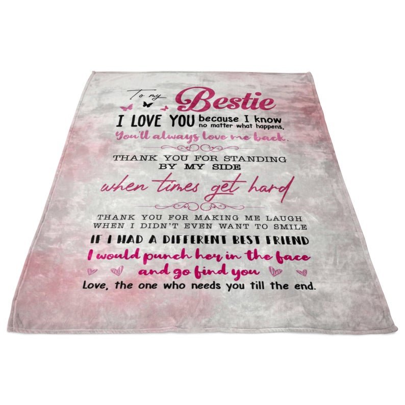 Gift For Friend Blanket, To My Bestie- You'll Always Love Me Back Fleece Blanket 1636962739283.jpg