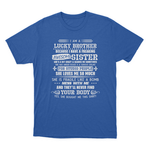 I Am A Lucky Brother I Have A Freaking Awesome Sister Gift T-shirt 1637719877662.png