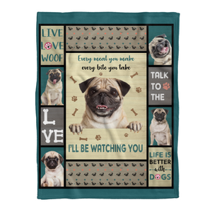 Pug Blanket, Every Meal You Make Every Bite You Take I'll Be Watching You 1638262139885.png