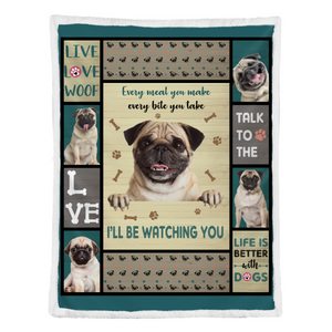 Pug Blanket, Every Meal You Make Every Bite You Take I'll Be Watching You 1638262146583.png