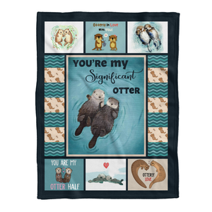 Otter Blanket, You Are My Significant Otter, Gift For Otter Lover 1638413599088.png