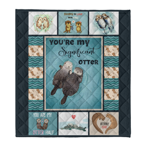Otter Blanket, You Are My Significant Otter, Gift For Otter Lover 1638413602927.png