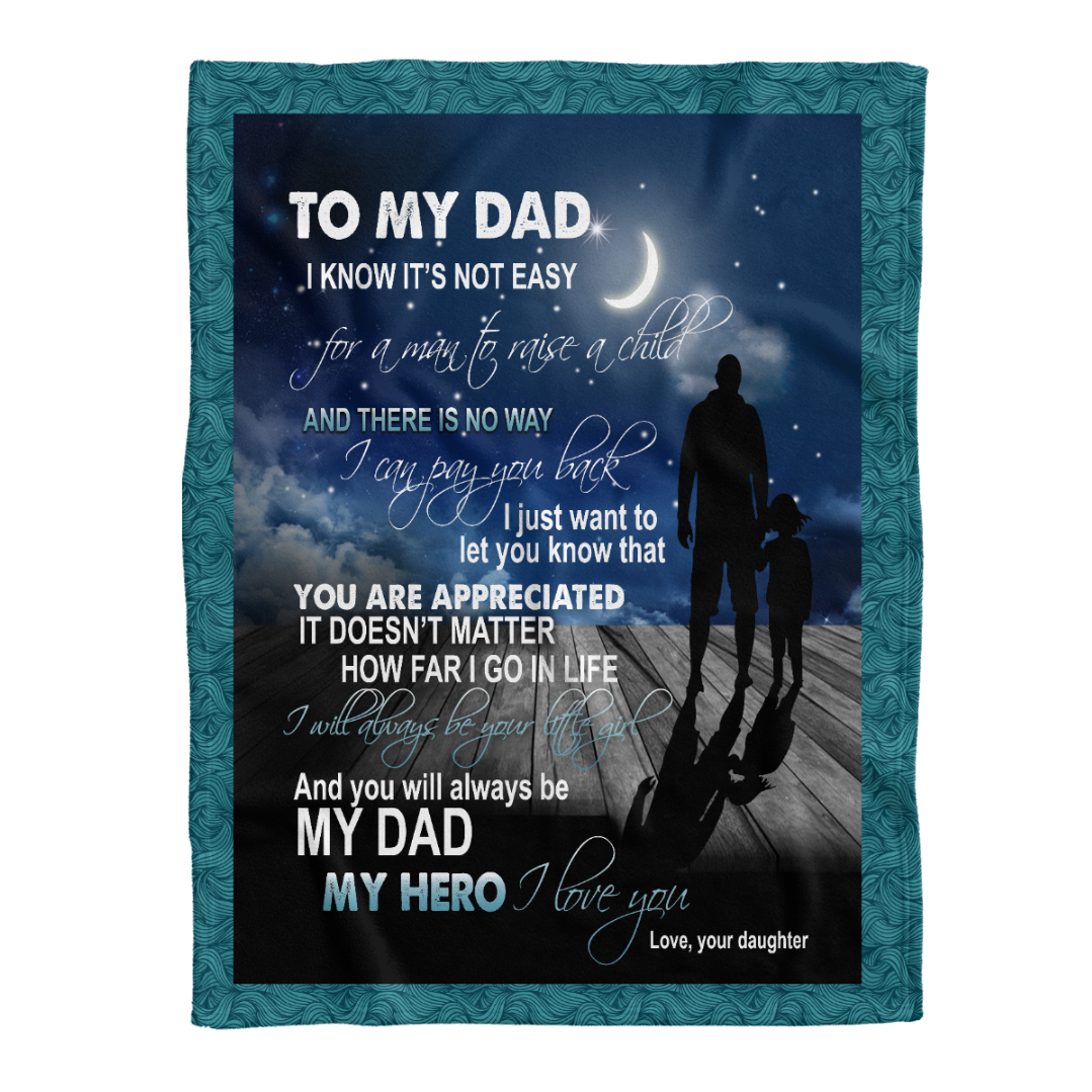Gift For Father Blanket, To My Dad You Will Always Be My Dad My Here - Lover From Daughter 1638417171965.png