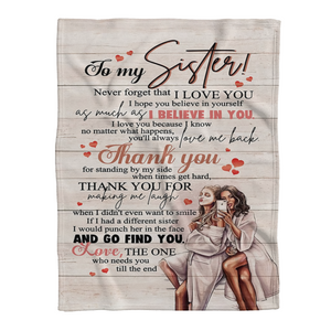 Gift For Sister Blanket, To My Sister Thank You For Standing By My Side When Time Get Hard 1638428370861.png