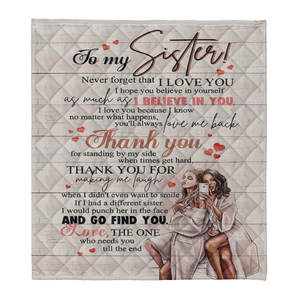 Gift For Sister Blanket, To My Sister Thank You For Standing By My Side When Time Get Hard 1638428374684.png