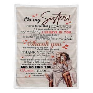 Gift For Sister Blanket, To My Sister Thank You For Standing By My Side When Time Get Hard 1638428378280.png