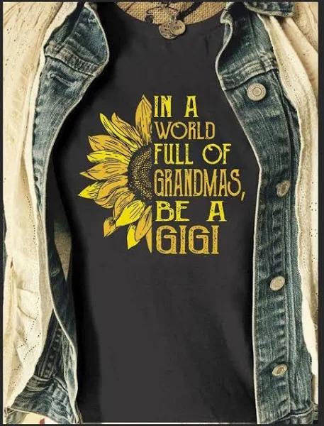 World Full of Grandmas, Be A Gigi Shirt 1640401870446.jpg