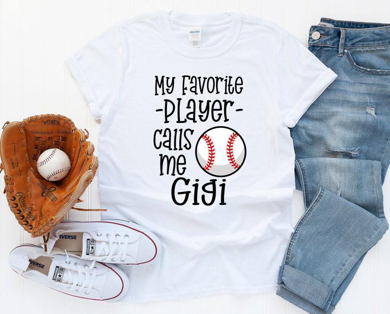 Baseball Gigi Shirt / Baseball Grandma / My Favorite Player Calls Me Gigi / T-Shirt 1640403788531.jpg