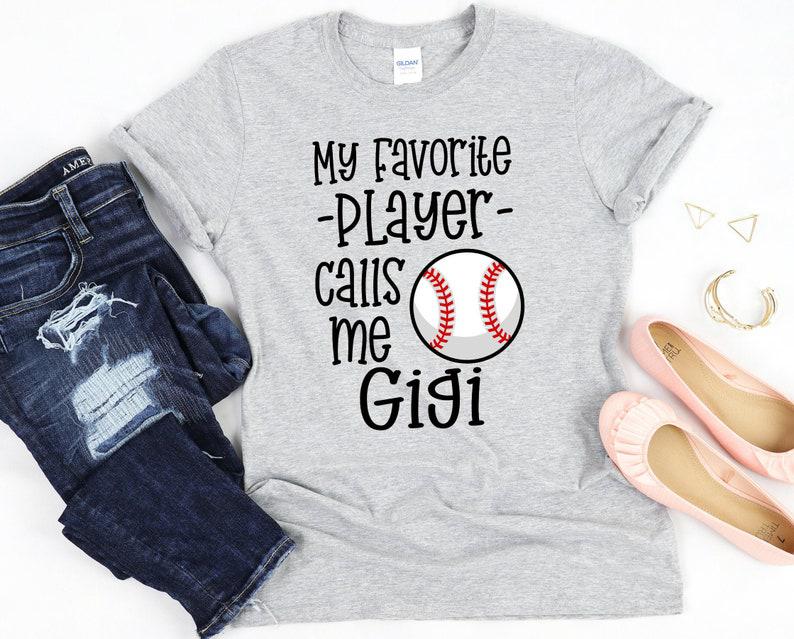 Baseball Gigi Shirt / Baseball Grandma / My Favorite Player Calls Me Gigi / T-Shirt 1640403789259.jpg