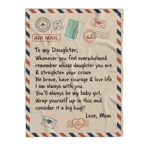 Gift For Daughter Blanket, To My Daughter Whenever You Feel Overwhelmed, Letter From Mom 1641282126080.png