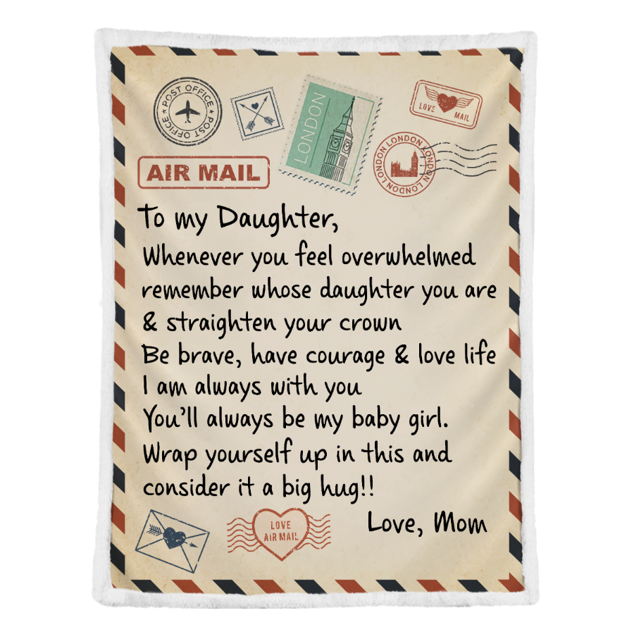 Gift For Daughter Blanket, To My Daughter Whenever You Feel Overwhelmed, Letter From Mom 1641282130581.png