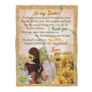 Gift For Sister Blanket, Sunflower To My Sister Happier Still To Call You My Friend 1641283365726.png