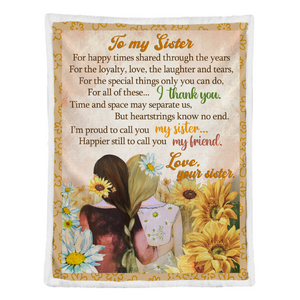 Gift For Sister Blanket, Sunflower To My Sister Happier Still To Call You My Friend 1641283368643.png