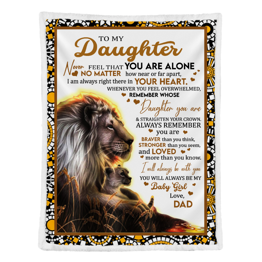 Gift For Daughter Blanket,  From Dad To My Daughter Never Feel That You Are Alone Lion 1641288810922.png