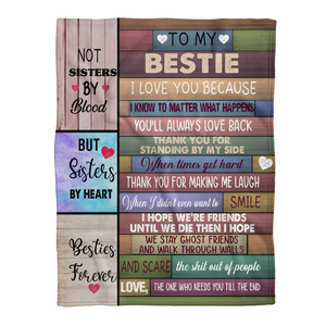 Gift For Friend Blanket, To My Bestie Not Sisters By Blood But Sisters By Heart Blanket 1641365676709.png