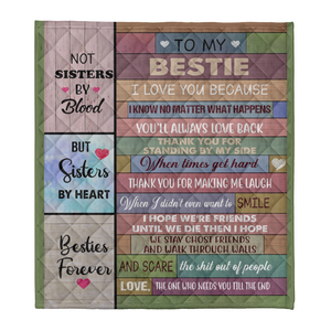 Gift For Friend Blanket, To My Bestie Not Sisters By Blood But Sisters By Heart Blanket 1641365681170.png