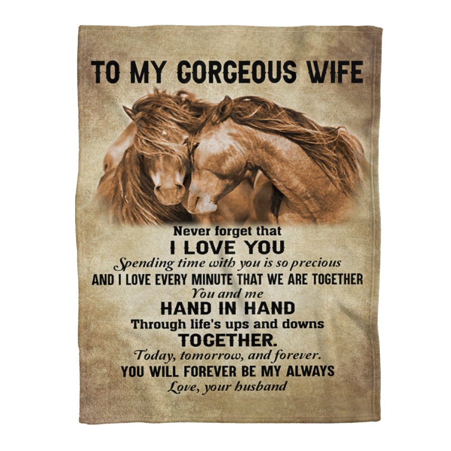 Gift For Wife Blanket, To My Gorgeous Wife Horse Never Forget That I Love You - Love From Husband 1641436560311.png