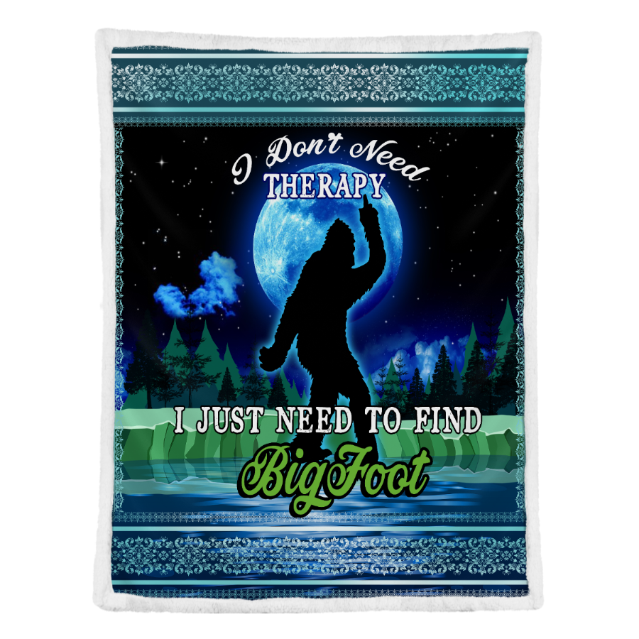 Bigfoot Blanket, I Don't Need Therapy I Need To Find Bigfoot Gift Fleece Blanket 1641438261914.png