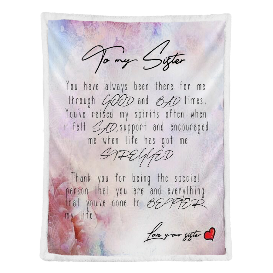 To My Sister Blanket, You Have Always Been There For Me Through Good And Bad Times. Gift For Sister Family Home Decor Bedding Couch Sofa Soft and Comfy Cozy 1641451680546.png