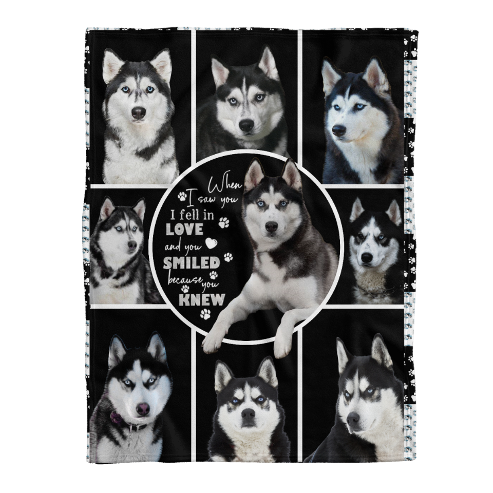 Husky Blanket, When I Saw You I Fell In Love And You Smiled Because You Knew Husky Dog Lovers 1641452292542.png
