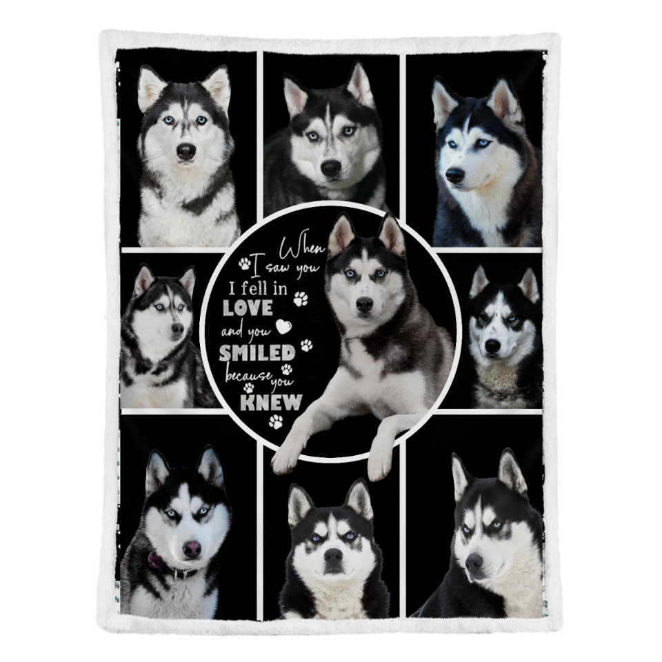 Husky Blanket, When I Saw You I Fell In Love And You Smiled Because You Knew Husky Dog Lovers 1641452298641.png