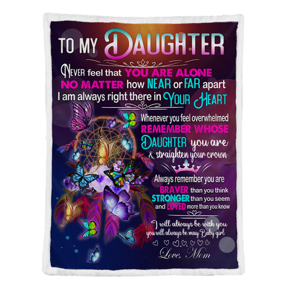 Gift For Daughter Blanket, To My Daughter Never Feel That You Are Alone - Love From Mom 1641523245764_f25c088d-d42a-44bf-b069-b2681710c6b4.png