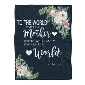 To My Mom Blanket Mothers Day Gift Ideas, To The World You Are A Mom You Are The World Blanket, Floral Blanket Birthday Christmas Gift For Mom 1641541532388.png