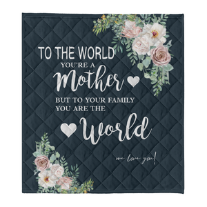 To My Mom Blanket Mothers Day Gift Ideas, To The World You Are A Mom You Are The World Blanket, Floral Blanket Birthday Christmas Gift For Mom 1641541536010.png