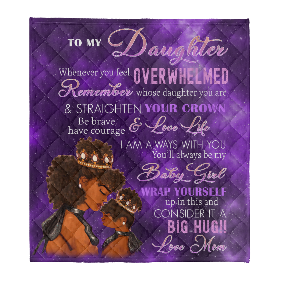 Gift For Daughter Blanket, To My Daughter Whenever You Feel Overwhelmed Remember Whose Daughter You Are And Straighten Your Crown - Love From Black Mom 1641542525572.png