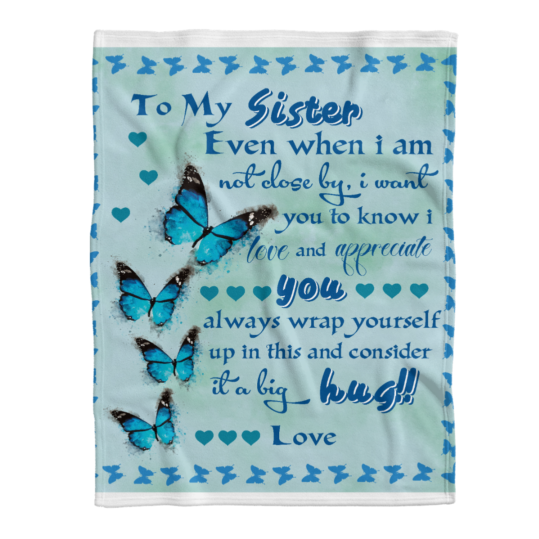 To My Sister Fleece Blanket Even When I Am Not Close By Big Hug, Gift For Bestie, Gift For Family, Gift For Friend, Home Decor Bedding Couch Sofa Soft and Comfy 1641615116837.png