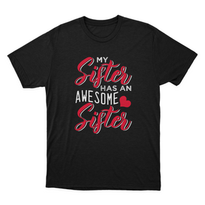 My Sister Has An Awesome Sister T-shirt | Gift 1641896761449.png