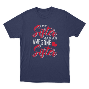 My Sister Has An Awesome Sister T-shirt | Gift 1641896766910.png