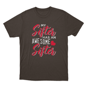 My Sister Has An Awesome Sister T-shirt | Gift 1641896781794.png