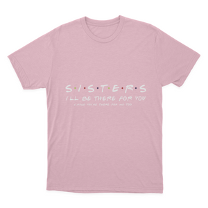 Sister I'll Be There for You Best Sister Gift T-shirt 1641953347800.png