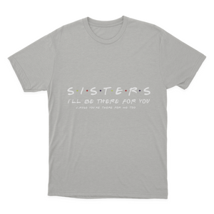 Sister I'll Be There for You Best Sister Gift T-shirt 1641953359100.png
