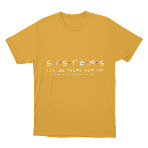 Sister I'll Be There for You Best Sister Gift T-shirt 1641953369437.png