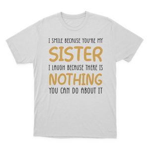 I Smile Because You're My Sister T-shirt | Sister 1641953736378.png