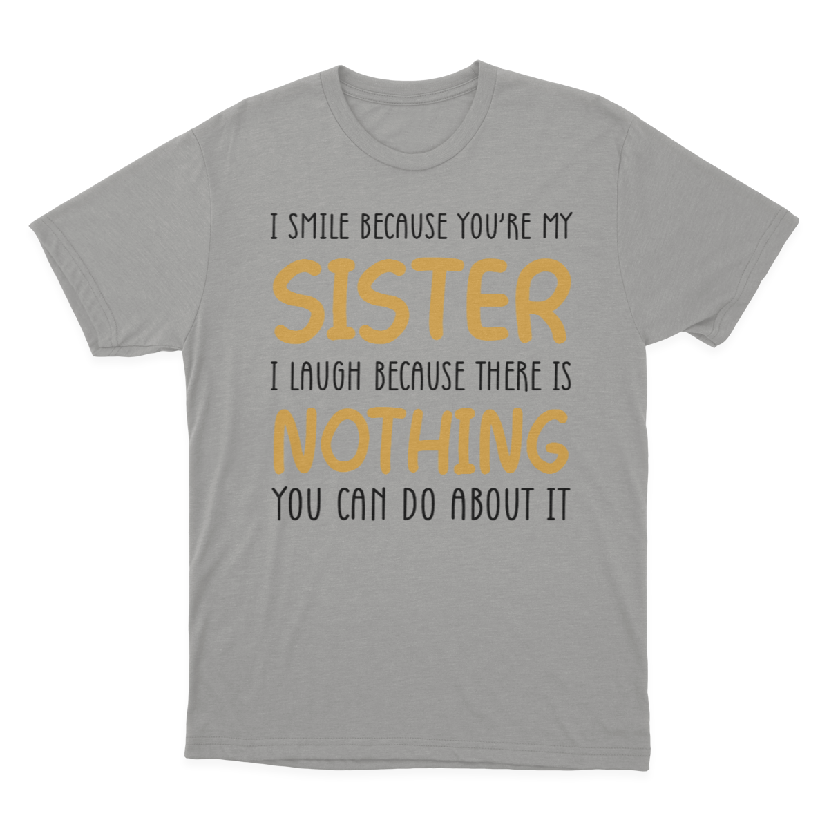 I Smile Because You're My Sister T-shirt | Sister 1641953740020.png