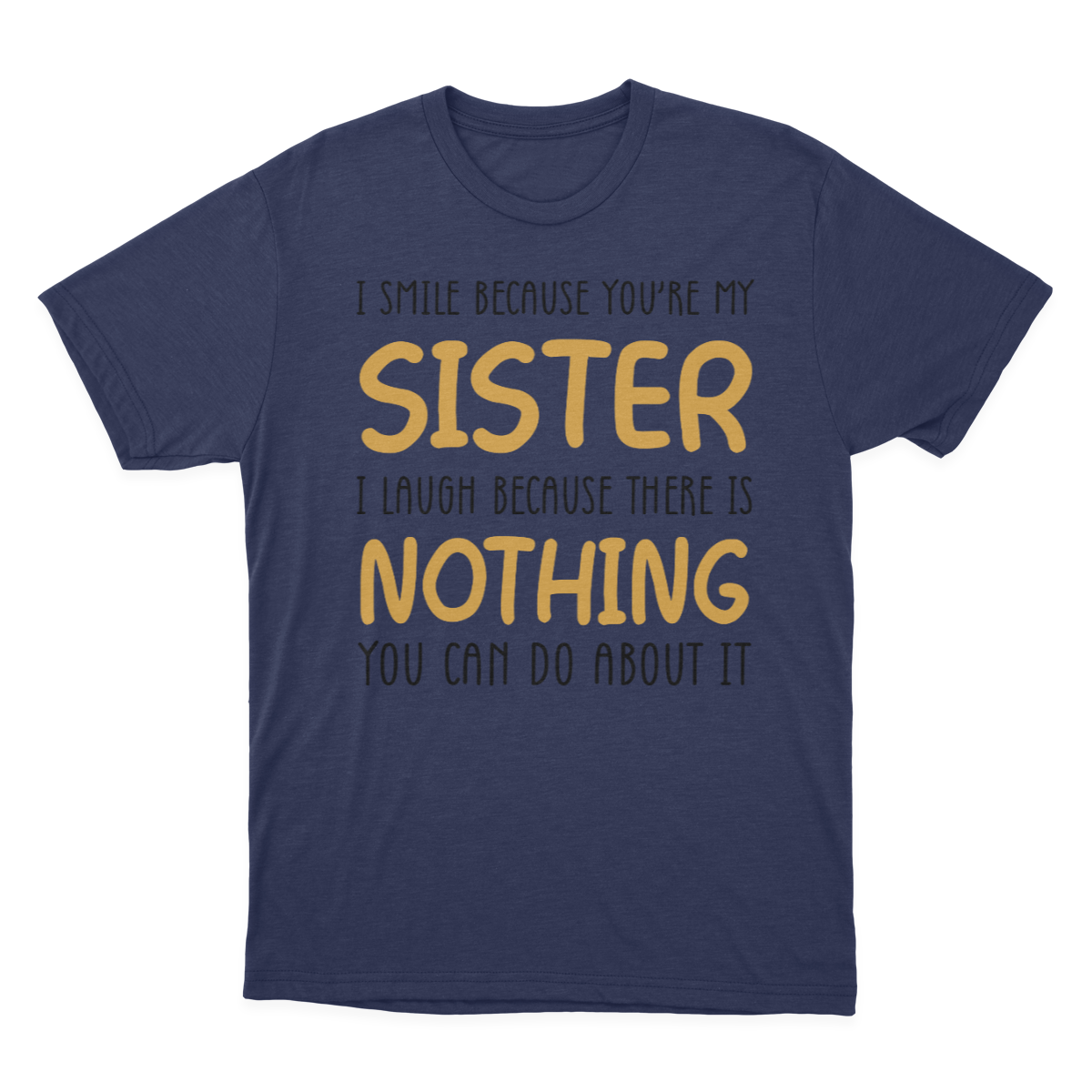 I Smile Because You're My Sister T-shirt | Sister 1641953743317.png