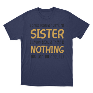 I Smile Because You're My Sister T-shirt | Sister 1641953743317.png